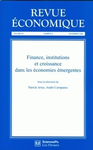 Patrick Artus et André Cartapanis - Revue économique N° 6, Novembre 2008, : Finance, institutions et croissance dans les économies émergentes.