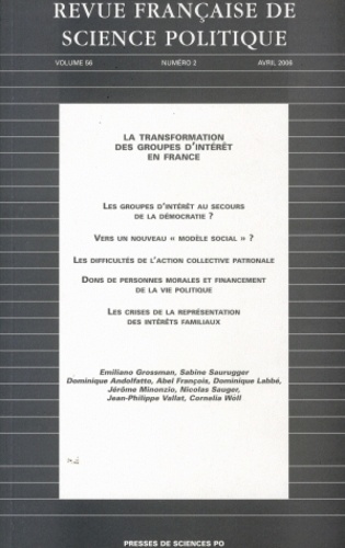 Emiliano Grossman et Sabine Saurugger - Revue française de science politique Volume 56 N° 2, Avril 2006 : La transformation des groupes d'intérêt en France.