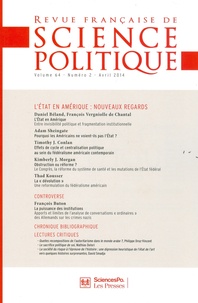 Daniel Béland et François Vergniolle de Chantal - Revue française de science politique Volume 64 N° 2, Avril 2014 : L'Etat en Amérique : nouveaux regards.