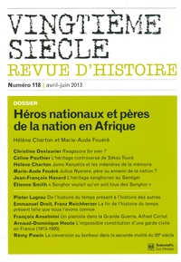 Hélène Charton et Marie-Aude Fouéré - Vingtième siècle N° 118, avril-juin 2 : Héros nationaux et pères de la nation en Afrique.
