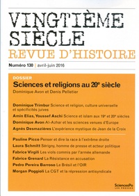 Dominique Avon et Denis Pelletier - Vingtième siècle N° 130, avril-juin 2016 : Sciences et religions au 20e siècle.