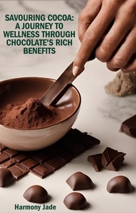  Harmony Jade - Savouring Cocoa: A Journey to Wellness Through Chocolate's Rich Benefits.