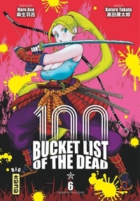 Haro Asô et Takata Kotaro - 100 Bucket List of the dead Tome 6 : .