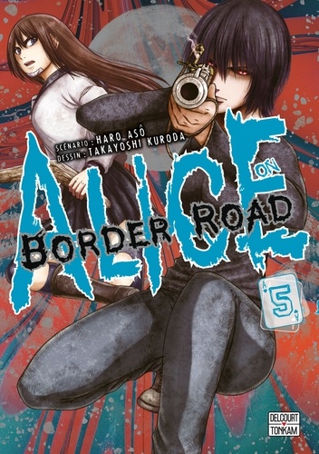 Haro Asô et Takayoshi Kuroda - Alice on Border Road Tome 5 : .