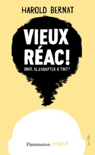 Harold Bernat - Vieux réac ! - Faut-il s'adapter à tout ?.