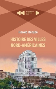 Harold Bérubé - Histoire des villes nord-américaines - Aujourd'hui l'histoire avec Harold Bérubé.