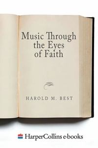 Harold Best - Music Through the Eyes of Faith.