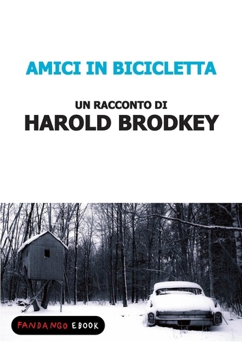 Harold Brodkey - Amici in bicicletta.