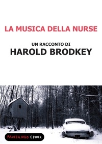 Harold Brodkey - La musica della nurse.