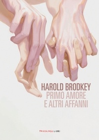 Harold Brodkey - Primo amore e altri affanni, N.E..
