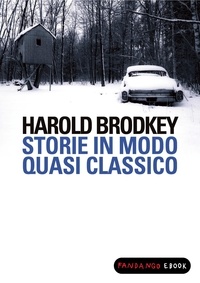 Harold Brodkey - Storie in modo quasi classico.