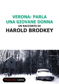 Harold Brodkey - Verona: parla una giovane donna.