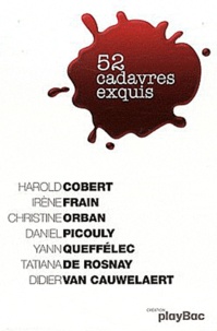 Harold Cobert et Irène Frain - 52 cadavres exquis.