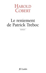 Harold Cobert - Le reniement de Patrick Treboc.