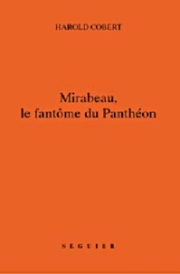 Harold Cobert - Mirabeau, Le Fantome Du Pantheon.