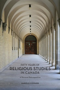 Harold Coward - Fifty Years of Religious Studies in Canada - A Personal Retrospective.