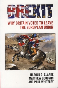 Harold-D Clarke et Matthew Goodwin - Brexit - Why Britain Voted to Leave the European Union.