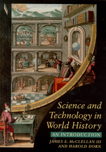 Harold Dorn et James-E McClellan III - Science And Technology In World History. An Introduction.