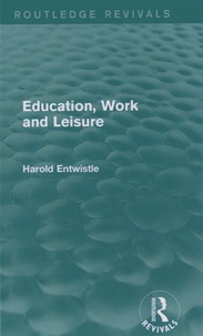 Harold Entwistle - Education, Work and Leisure.