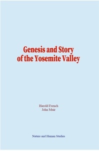 Harold French et John Muir - Genesis and Story of the Yosemite Valley.