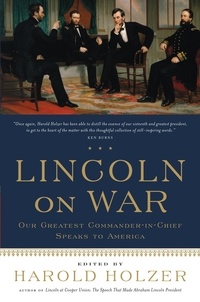 Harold Holzer - Lincoln on War.