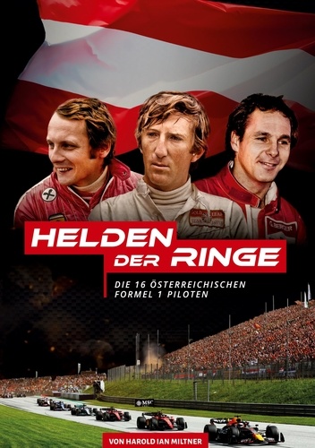 Helden der Ringe. Die 16 Österreichischen Formel 1-Piloten