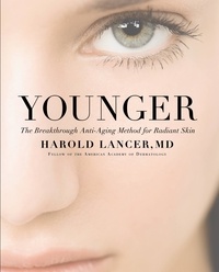Harold Lancer - Younger - The Breakthrough Anti-Aging Method for Radiant Skin.