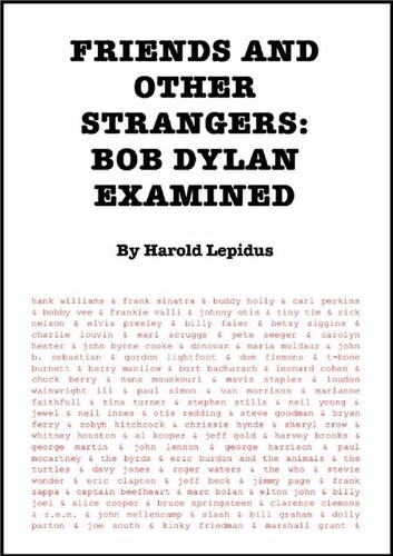 Harold Lepidus - Friends and Other Strangers: Bob Dylan Examined.