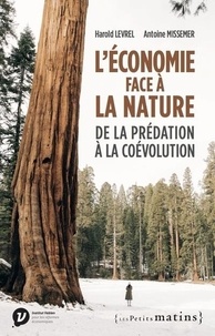 Harold Levrel et Antoine Missemer - L'économie face à la nature - De la prédation à la coévolution.
