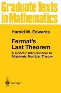 Harold-M Edwards - Fermat's Last Theorem. - A Genetic Introduction to Algebraic Number Theory.