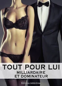 Tout pour lui – 7 (Milliardaire et dominateur)