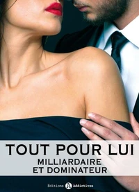 Tout pour lui (Milliardaire et dominateur) - 10