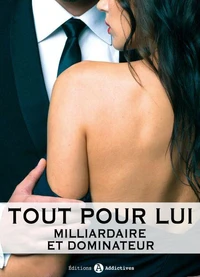 Tout pour lui (Milliardaire et dominateur) - 11