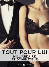 Tout pour lui (Milliardaire et dominateur) - 12