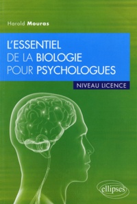 Harold Mouras - L'essentiel de la biologie pour psychologues - Niveau licence.