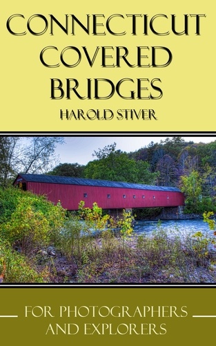  Harold Stiver - Connecticut Covered Bridges - Covered Bridges of North America, #1.