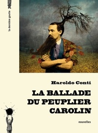 Haroldo Conti - La ballade du peuplier carolin.