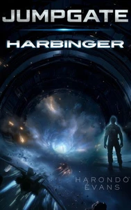 JUMPGATE HARBINGER: We Opened the Gates. Something Opened Them Back.