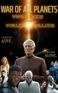 The War of All Planets:  When Gods and Worlds Collide