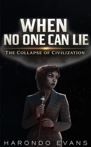 When No One Can Lie: The Collapse of Civilization