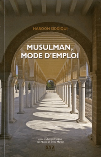 Haroon Siddiqui - Musulman, mode d'emploi.