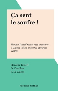 Haroun Tazieff et D. Cavillon - Ça sent le soufre ! - Haroun Tazieff raconte ses aventures à Claude Villers et énonce quelques vérités.