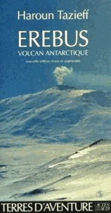Haroun Tazieff - Erébus, volcan de l'Antarctique.