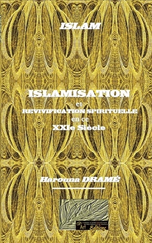 Harouna Drame - Islamisation et revivification spirituelle en ce XXIe siècle.