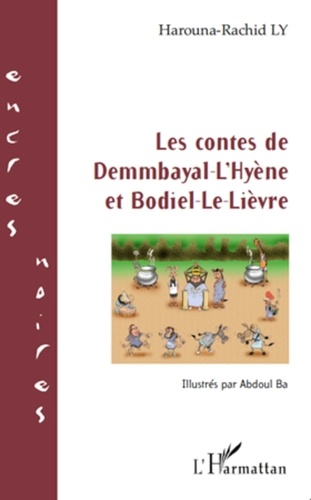 Harouna-Rachid Ly - Les contes de Demmbayal-L'Hyène et Bodiel-Le-Lièvre - Illustrés par Abdoul Ba.