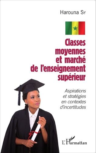 Harouna Sy - Classes moyennes et marché de l'enseignement supérieur - Aspirations et stratégies en contextes d'incertitudes.