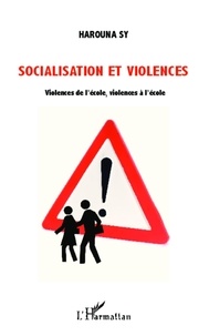 Harouna Sy - Socialisation et violences - Violences de l'école, violences à l'école.