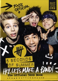  Harper Collins publishers - 5 Seconds of Summer - Hey, Let's Make a Band ! The Official 5SOS Book.