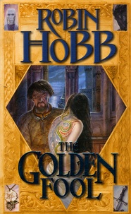 Robin Hobb - The Tawny Man Tome 2 : The golden fool.