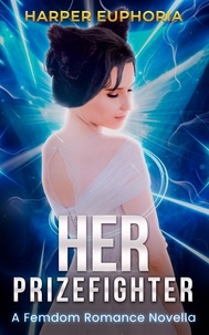  Harper Euphoria - Her Prizefighter: A Femdom Romance Novella.